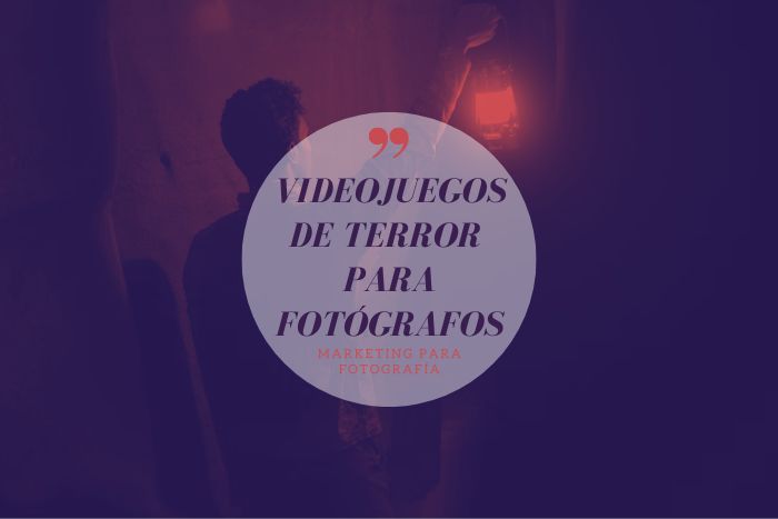 Videojuegos de terror para fotógrafos y filmmakers